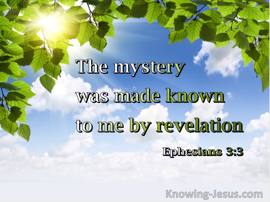 Ephesians 3:3 The Mystery Was Made Known To Me By Revelation (windows)09:10